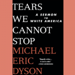 QUOTABLE: 3 Blistering Excerpts From Michael Eric Dyson’s New Book on Race